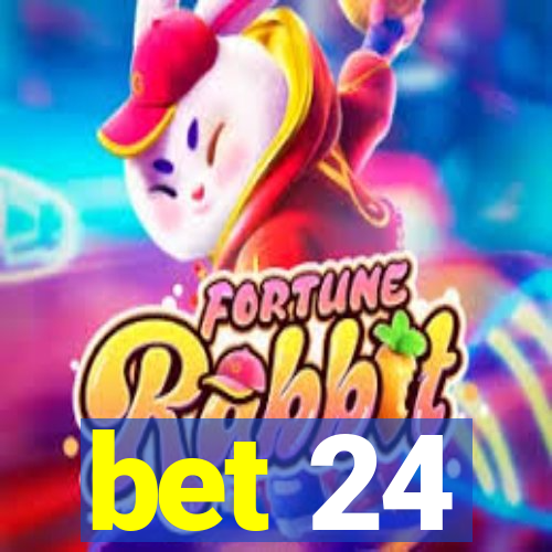 bet 24